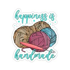 a sticker that says, happiness is handmade with yarn and crochet