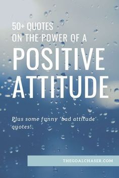 rain drops on the window with text that reads, 50 + quotes on the power of a positive attitude plus some funny bad attitude