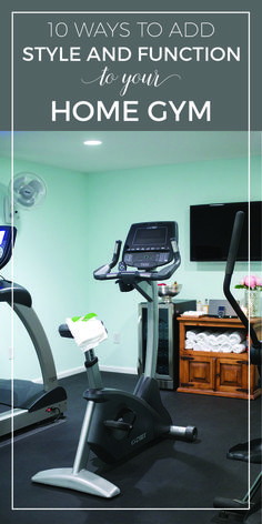 a home gym with treadmills and exercise equipment in the background text reads 10 ways to add style and function to your home gym