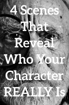 an old man with glasses and the words 4 scenes that reveal who your character really is