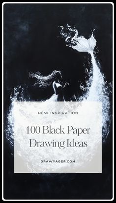 an image of a woman in the water with her hair blowing up and text overlaying it that reads, 100 black paper drawing ideas