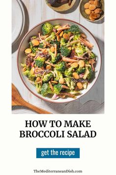 broccoli salad in a bowl with the title how to make broccoli salad get the recipe