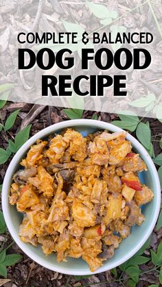 a bowl filled with food sitting on top of leaves and dirt next to the words, complete & balanced dog food recipe