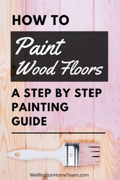 the words how to paint wood floors on top of a wooden background with an image of a