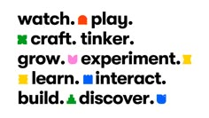 the words are written in different colors and font on a white background that says, watch play craft tinker grow experiment learn interact build