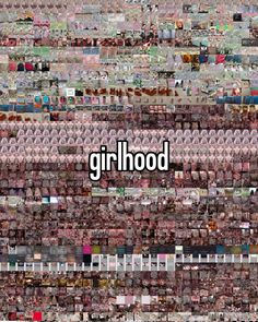 the word girlhood is surrounded by many pictures