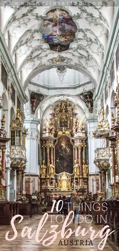 the interior of an old church with gold and white decorations on the ceiling, along with text overlay that reads 10 things to do in saffling sahlburg austria