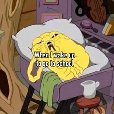 a cartoon character with the words when i wake up to go to school