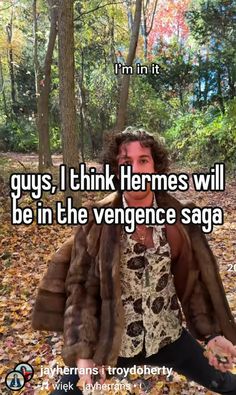 a man sitting on the ground with leaves in front of him and text that reads guys, i think hermes will be in the vengence saga