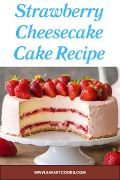 strawberry cheesecake cake on a white plate with the title overlay reads, strawberry cheesecake cake recipe