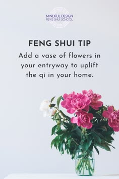 Vase of pink and white peonies in glass jar on table against white background. Text: "Feng shui tip: Add a vase of flowers in your entryway to uplift the qi in your home." Mindful design feng shui school logo Flowers In Home, Feng Shui Basics, Room Feng Shui, Feng Shui Living Room, Feng Shui Guide, Feng Shui Wealth, How To Feng Shui Your Home, Feng Shui Crystals, Feng Shui Energy