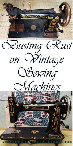 an old sewing machine with the words busting rust on vintage sewing machines written below