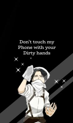 an anime character holding a knife with the caption don't touch my phone with your dirty hands