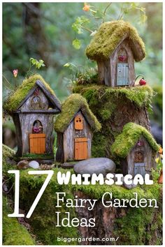 some little houses with moss growing on them and the words 17 whimsical fairy garden ideas