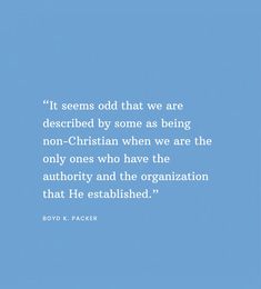 a blue background with the quote it seems odd that we are described by some as being non - christian when we are the only ones who have the authority and the