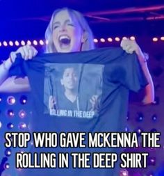 a woman holding up a t - shirt that says, stop who gave mckenna the rolling in the deep shirt