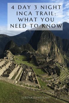 the inca trail with text overlay reading 4 day 3 night inca trail what you need to know