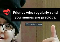 a person wearing glasses and a hat giving a thumbs up sign with the caption friends who regularly send you memes are precious