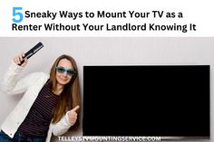 a woman in sunglasses pointing at a tv screen with the text 5 sneaky ways to mount your tv as a renter without your landoid knows it