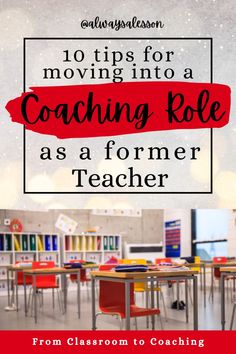 a classroom with chairs and desks in the background text reads 10 tips for moving into a coaching role as a former teacher