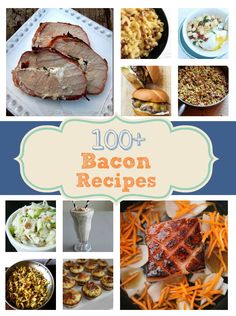 the cover of 100 + bacon recipes is shown with pictures of different foods and meats