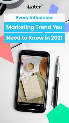 a cell phone sitting on top of a desk next to a pen and paper with the words every influencer marketing trend you need to know in 2021