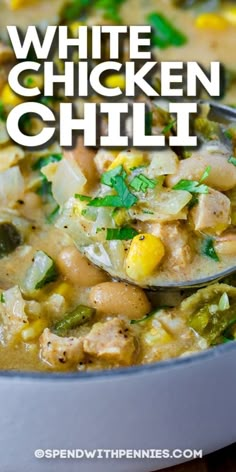 white chicken chili in a bowl with a spoon full of it and the title overlay reads, white chicken chili