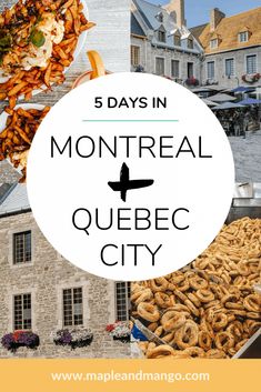 the words 5 days in montreal, quebec city with images of food and