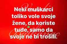 a red wall with white lettering on it that says neki muskarci tolko vole svoe zene, da korstie tude, samo da