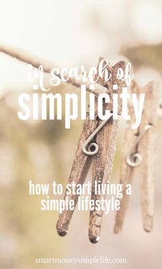 the words in search of simplicity are hanging on a clothes line with an old pair of scissors