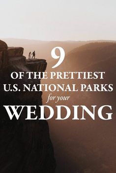 two people standing on top of a cliff with the words 9 of the prettiest u s national parks for your wedding