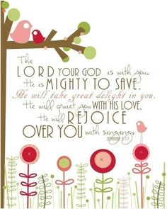 the lord is mighty to save him and he will be great with his love over you