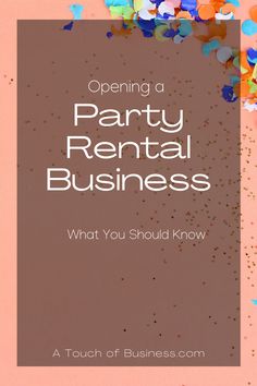 a pink background with confetti and the words opening a party rental business what you should know