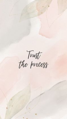 a pink and white painting with the words trust the process