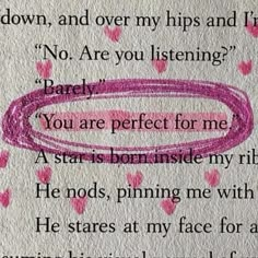 a piece of paper with pink writing on it and hearts around the edges that says,'you are perfect for me '