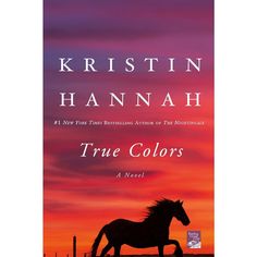 a book cover for true colors by kristin hannah with a horse in the background