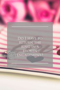 Whether you have to return an engagement ring after a broken engagement depends on where you live. What is the law in your state? #engagementring #diamondring #brokenengagement #weddingadvice #marriageadvice #weddingtips #divorcelawyerlife