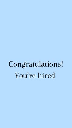 the words congratulations you're hired are in black on a light blue background