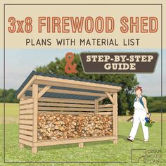 a man walking past a firewood shed with the text 3x8 firewood shed plans with material list step - by - step guide