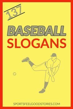 baseball slogans with the words,'13 base ball slogans'in red and yellow