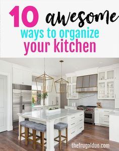 a kitchen with white cabinets and an island in the middle, text overlay reads 10 awesome ways to organize your kitchen