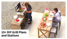 two people standing at a table with food on it and the words 15 diy grill plans and stations