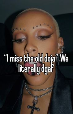 a woman with piercings on her face and the words i miss the old doia we