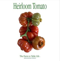 heir tomatoes on top of each other with the words heir tomato written above them in green