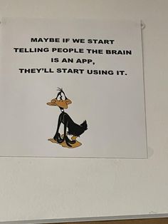 a sticker on the wall that says maybe if we start telling people the brain is an app, they'll start using it