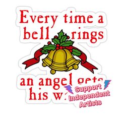 a sticker that says, every time a bell rings an angel gets his w independent arts