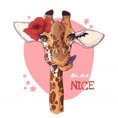 a giraffe with flowers on its head and the words you and nice written below