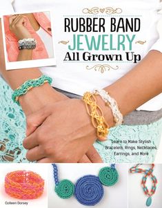 an advertisement for the rubber band jewelry all grown up book, featuring crochet bracelets