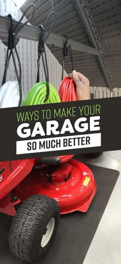 a red lawn mower with the words ways to make your garage so much better