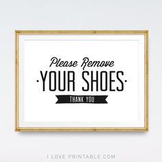 a black and white poster with the words please remove your shoes thank you on it